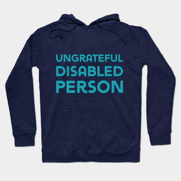 Ungrateful Disabled Person (Sans) Hoodie by Model Deviance Designs